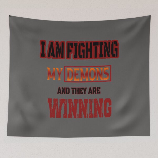Item preview, i am fighting my demons and they are winning, new design designed and sold by ESAMSTORE.