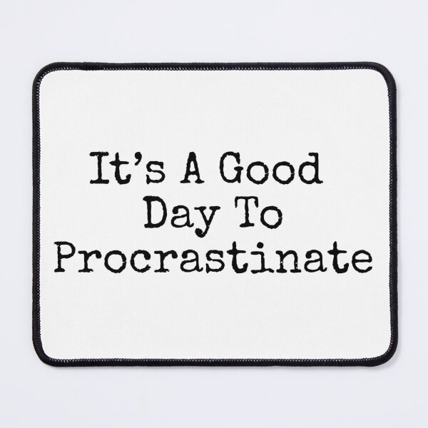 Item preview, It's a good day to procrastinate designed and sold by OptimaShirts.