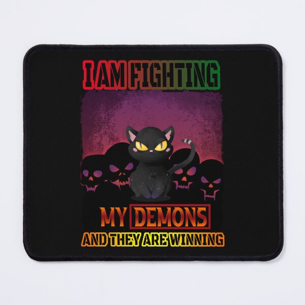 Item preview, i am fighting my demons and they are winning, new design designed and sold by ESAMSTORE.