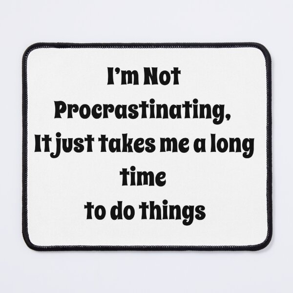 Item preview, I'm not procrastinating, it just takes me a long time to do things designed and sold by OptimaShirts.