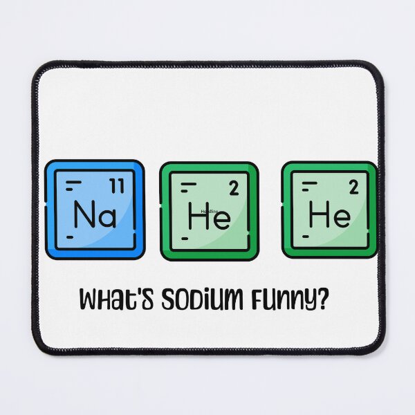 Item preview, What's Sodium Funny Periodic Elements designed and sold by TboneTreasures.