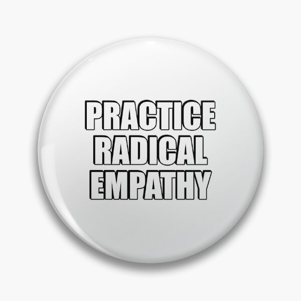Item preview, Practice Radical Empathy designed and sold by Inspirationmotivation.