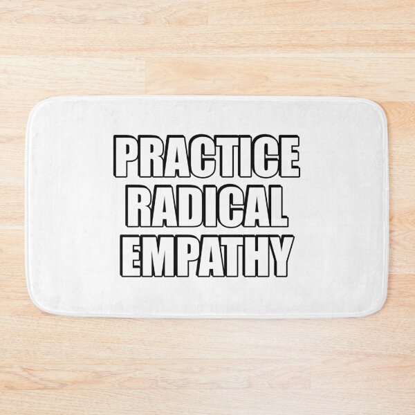 Item preview, Practice Radical Empathy designed and sold by Inspirationmotivation.