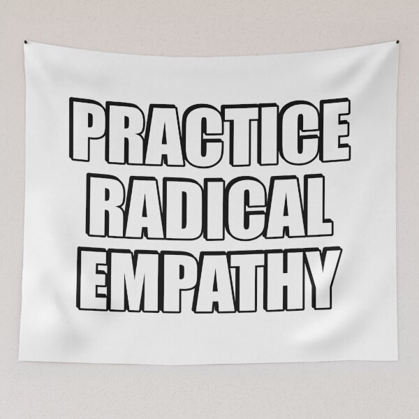 Item preview, Practice Radical Empathy designed and sold by Inspirationmotivation.