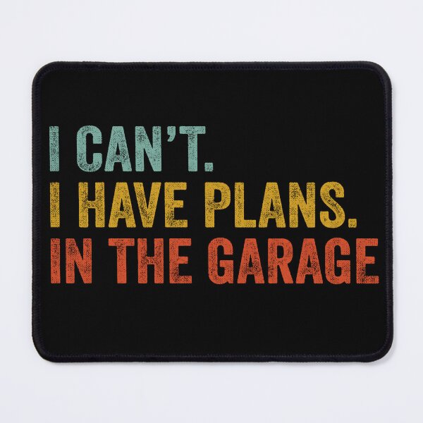 Item preview, I Can't I Have Plans In The Garage designed and sold by storyboxdesigns.