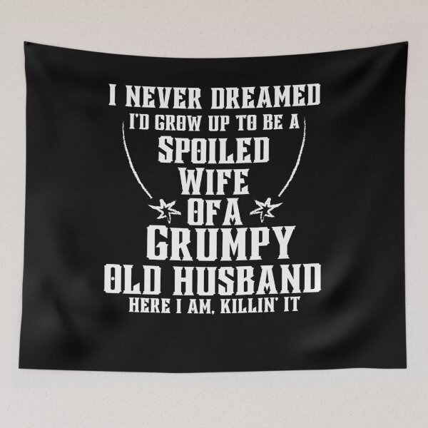Item preview, I Never Dreamed To Be A Spoiled Wife Of A Grumpy Old Husband designed and sold by SlocifieShop.