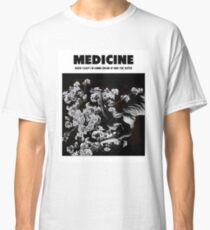 MEDICINE Classic T-Shirt