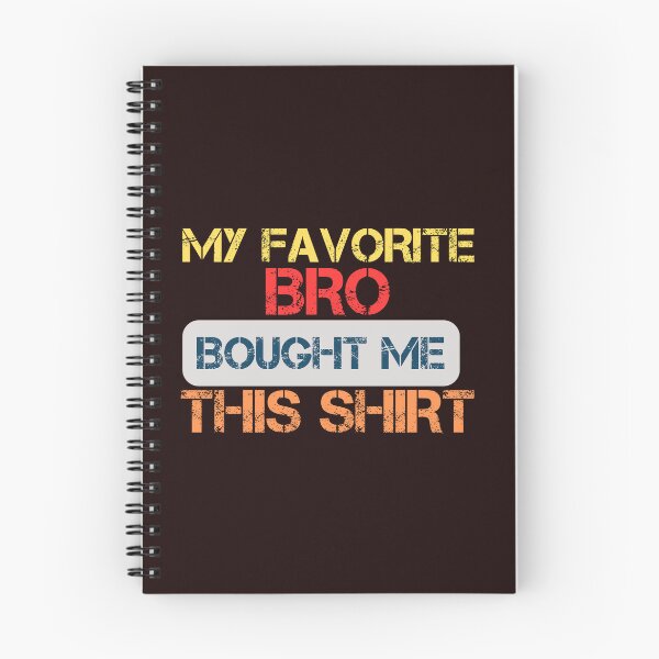 Item preview, My Favorite Bro Bought Me This Shirt designed and sold by SIMON369.