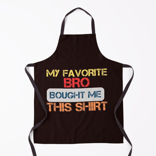 Item preview, My Favorite Bro Bought Me This Shirt designed and sold by SIMON369.