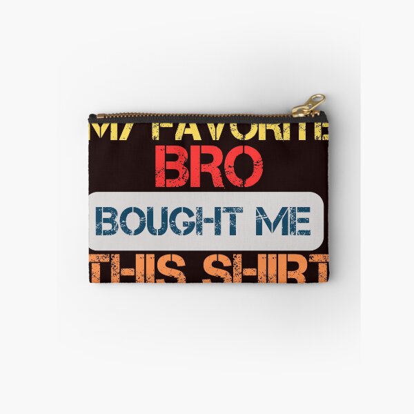 Item preview, My Favorite Bro Bought Me This Shirt designed and sold by SIMON369.
