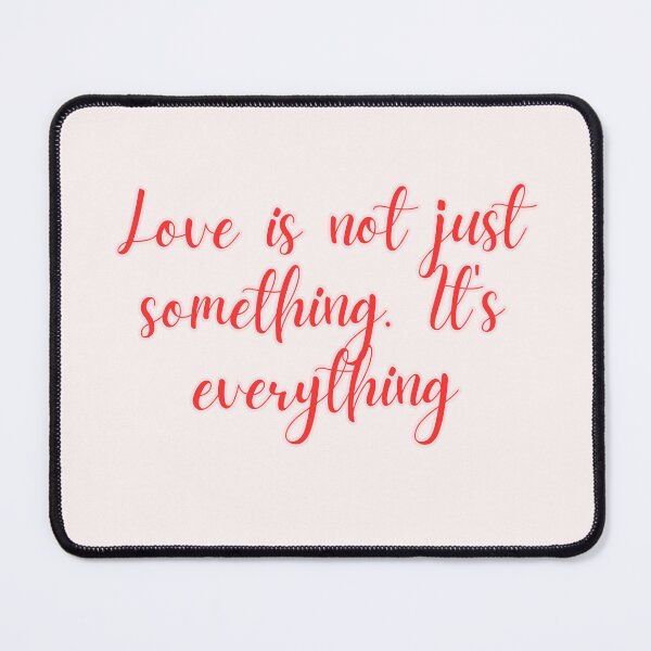 Item preview, Love is not just something. It's everything designed and sold by Journey Quick.