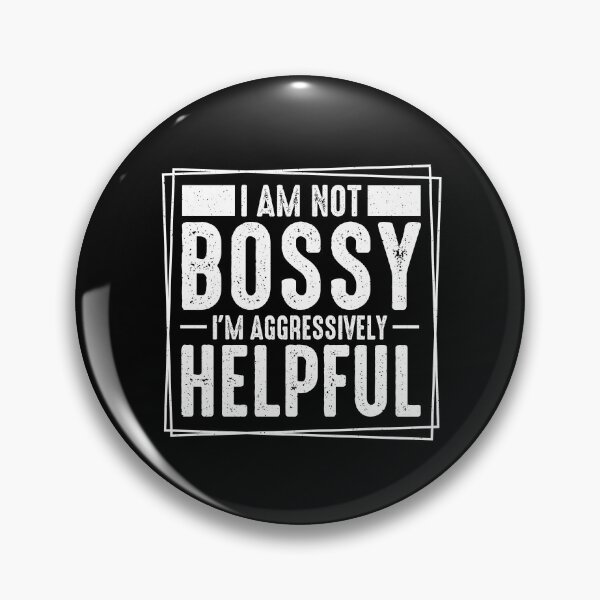 Item preview, I AM Not Bossy, I'M Just Aggressively Helpful  designed and sold by Smix Pixels.