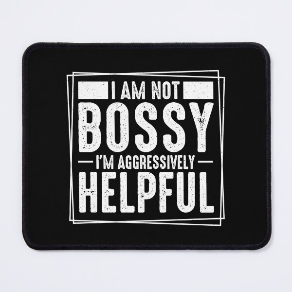 Item preview, I AM Not Bossy, I'M Just Aggressively Helpful  designed and sold by Smix Pixels.
