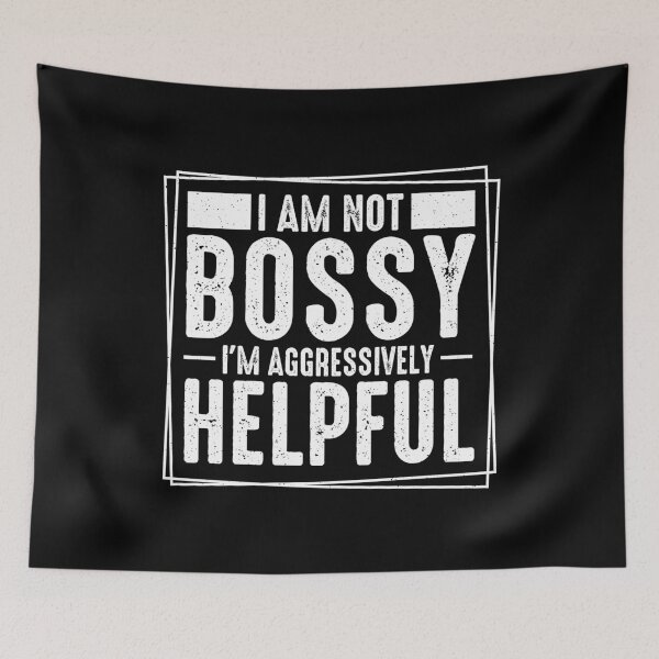 Item preview, I AM Not Bossy, I'M Just Aggressively Helpful  designed and sold by Smix Pixels.