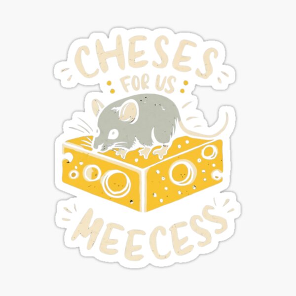 Item preview, cheeses for us meeces designed and sold by UMIARTS ⭐⭐⭐⭐⭐.