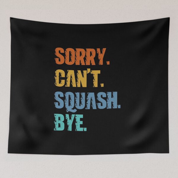 Item preview, Sorry Can't Squash Bye designed and sold by 4TeeToo.