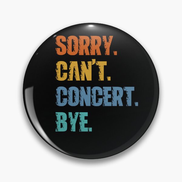 Item preview, Sorry Can't Concert Bye designed and sold by 4TeeToo.