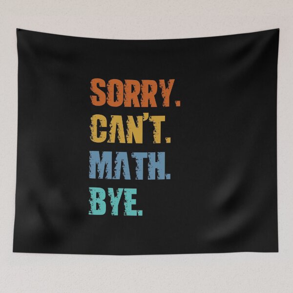 Item preview, Sorry Can't Math Bye designed and sold by 4TeeToo.