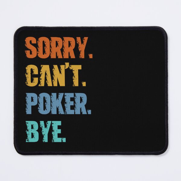 Item preview, Sorry Can't Poker Bye designed and sold by 4TeeToo.