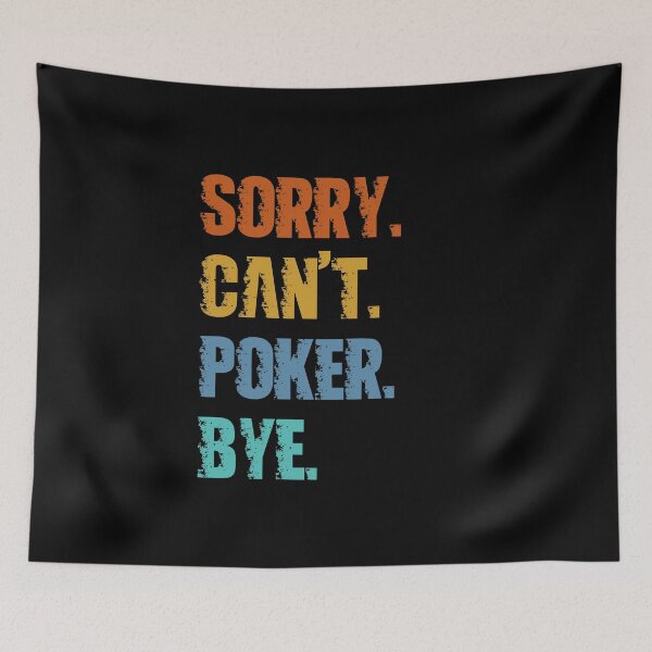 Item preview, Sorry Can't Poker Bye designed and sold by 4TeeToo.