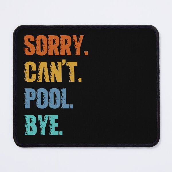 Item preview, Sorry Can't Pool Bye designed and sold by 4TeeToo.