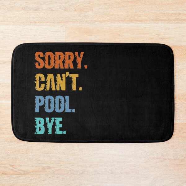 Item preview, Sorry Can't Pool Bye designed and sold by 4TeeToo.