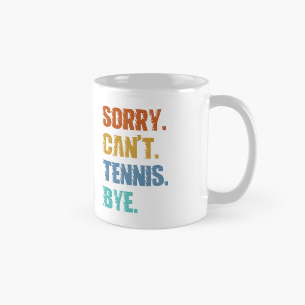 Item preview, Sorry Can't Tennis Bye designed and sold by 4TeeToo.