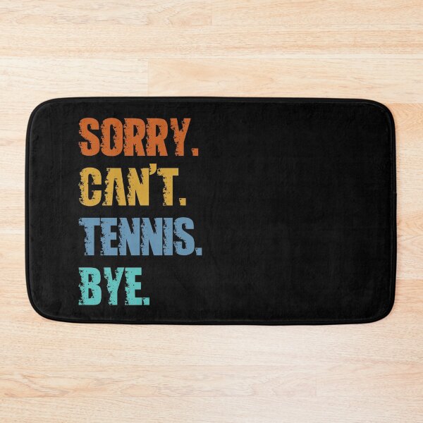 Item preview, Sorry Can't Tennis Bye designed and sold by 4TeeToo.
