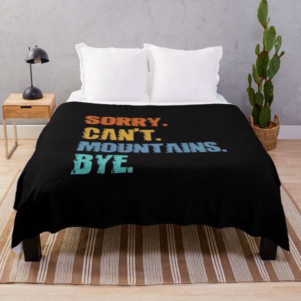 Item preview, Sorry Can't Mountains Bye designed and sold by 4TeeToo.
