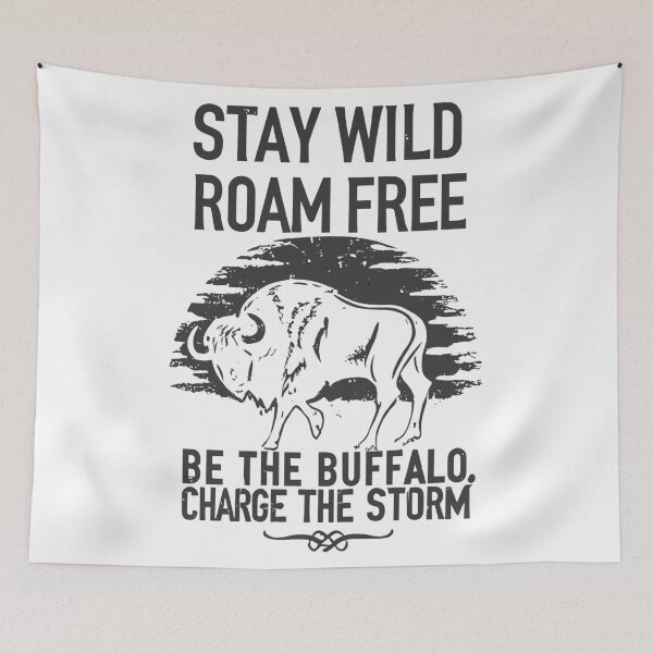 Item preview, stay wild roam free be the buffalo charge the storm designed and sold by hichametta.
