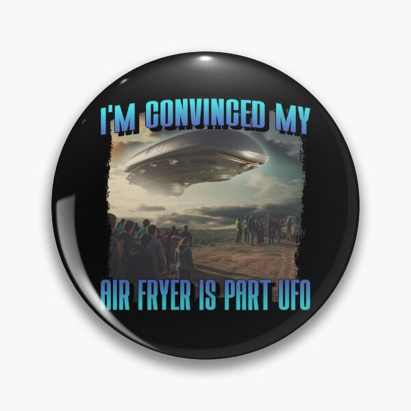 Item preview, I am Convinced My Air Fryer Is Part UFO Alien Snack designed and sold by StudioTVDinners.