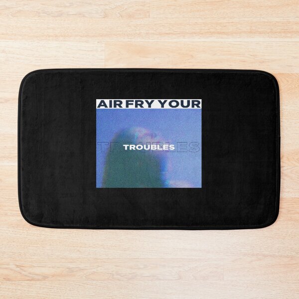 Item preview, Air Fry Your Troubles Anxiety Depression designed and sold by StudioTVDinners.