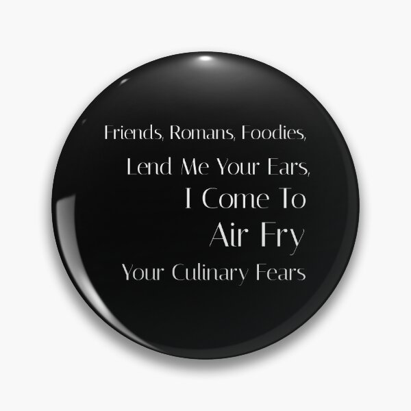 Item preview, Friends, Romans, Foodies, Lend Me Your Ears, I Come to Air Fry Your Culinary Fears  designed and sold by StudioTVDinners.