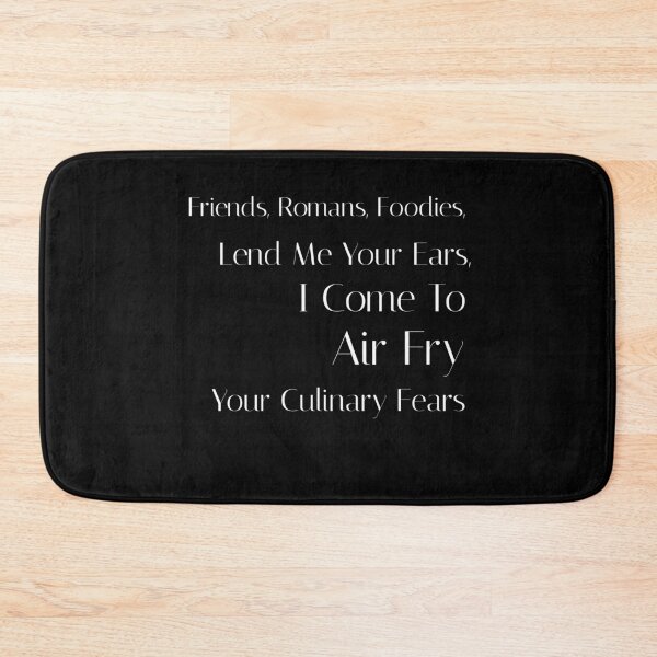 Item preview, Friends, Romans, Foodies, Lend Me Your Ears, I Come to Air Fry Your Culinary Fears  designed and sold by StudioTVDinners.