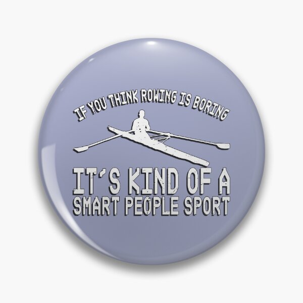 Item preview, If You Think Rowing is Boring - It's Kind of a Smart People Sport designed and sold by Michael van der Hoorn.