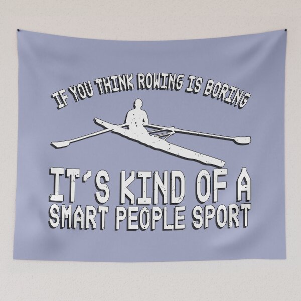 Item preview, If You Think Rowing is Boring - It's Kind of a Smart People Sport designed and sold by Michael van der Hoorn.