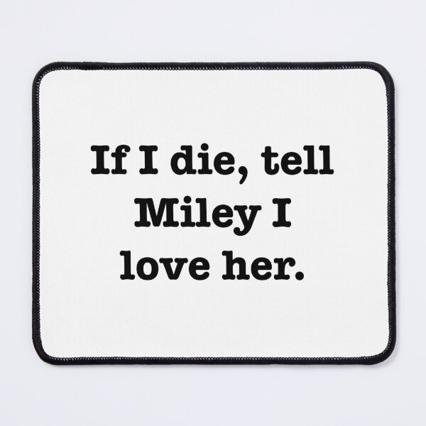 Item preview, Tell Miley I love her designed and sold by jodiedesigns36.