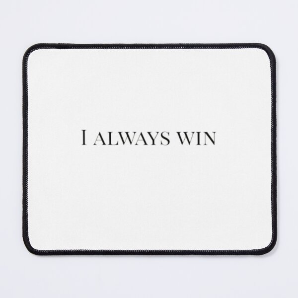 Item preview, I ALWAYS WIN designed and sold by R1Abigail9.