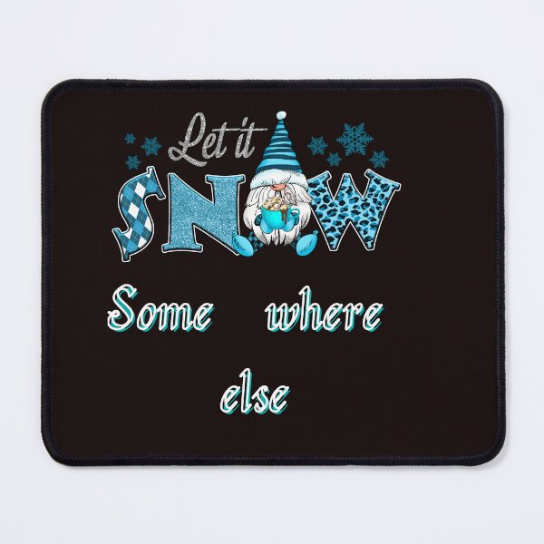 Item preview, Let it Snow Somewhere Else designed and sold by leshewle.