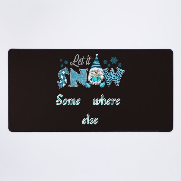 Item preview, Let it Snow Somewhere Else designed and sold by leshewle.