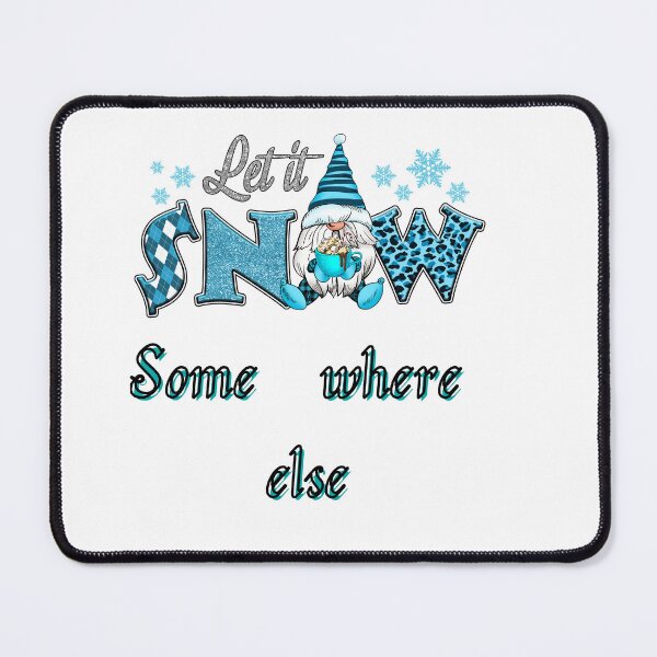 Item preview, Let it Snow Somewhere Else designed and sold by leshewle.