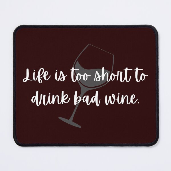 Item preview, Life is too short to drink bad wine. designed and sold by SyTcreations.