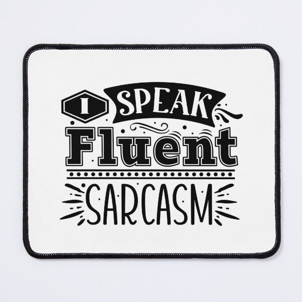 Item preview, Fluent Sarcasm designed and sold by OYLOS.