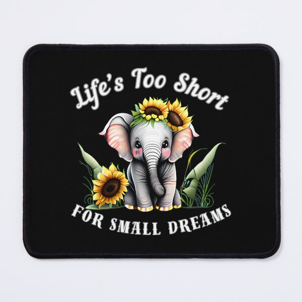 Item preview, Life’s Too Short For Small Dreams designed and sold by ElephantVibes.