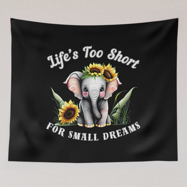Item preview, Life’s Too Short For Small Dreams designed and sold by ElephantVibes.