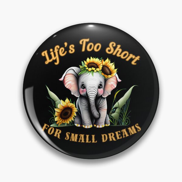 Item preview, Life’s Too Short For Small Dreams. elephant lover designed and sold by ElephantVibes.