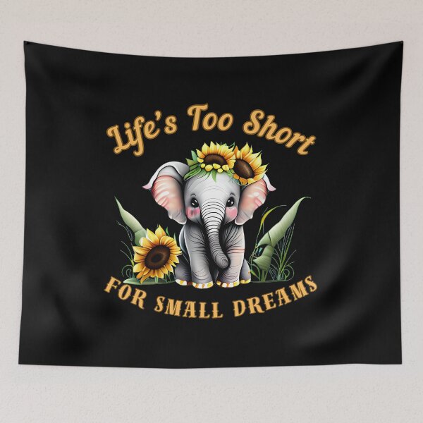 Item preview, Life’s Too Short For Small Dreams. elephant lover designed and sold by ElephantVibes.