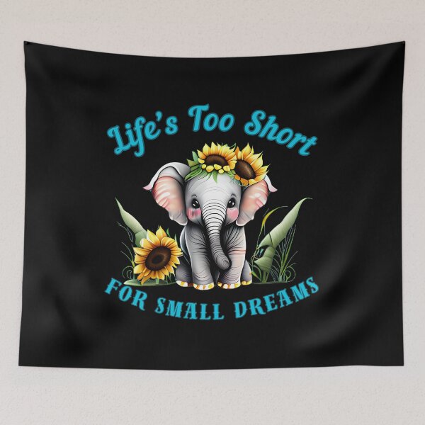 Item preview, Life’s Too Short For Small Dreams. funny elephant designed and sold by ElephantVibes.