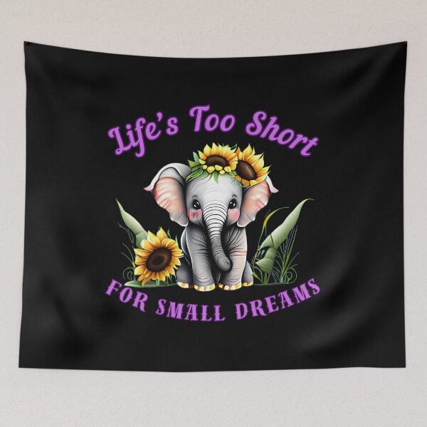 Item preview, Life’s Too Short For Small Dreams. elephant face designed and sold by ElephantVibes.