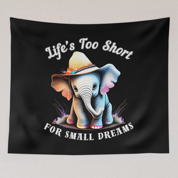 Item preview, Life’s Too Short For Small Dreams. surreal elephant designed and sold by ElephantVibes.